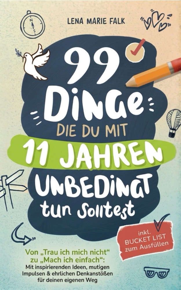 Cover: 99 Dinge, die du mit 11 Jahren unbedingt tun solltest