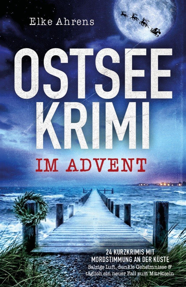 Cover: Ostseekrimi im Advent – 24 Kurzkrimis mit Mordstimmung an der Küste